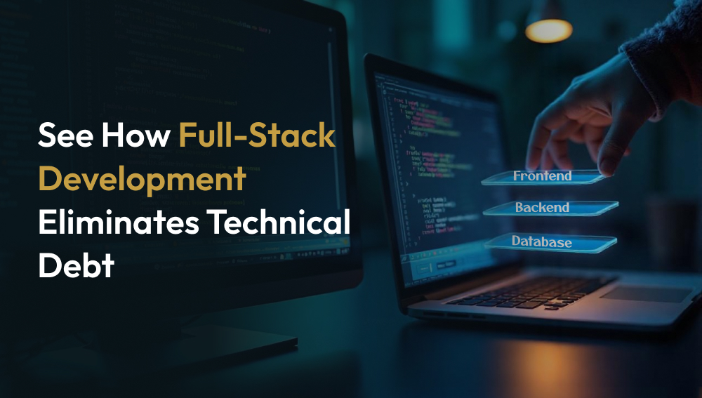 The Technical Debt Crisis Why Full-Stack Expertise is your Strategic Solution