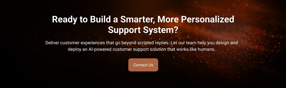 Ready to Build a Smarter, More Personalized Support System