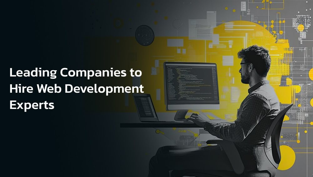 Leading Companies to Hire Web Development Experts