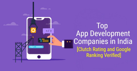 Top App Development Companies in India [Clutch Rating and Google Ranking Verified]